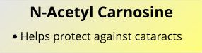 n-acetyl carnosine protects against cataracts